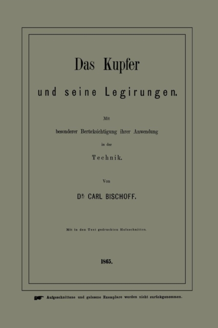 Das Kupfer Und Seine Legirungen : Mit Besonderer Berucksichtigung Ihrer Anwendung in Der Technik, Paperback / softback Book