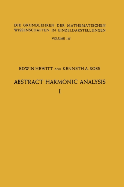 Abstract Harmonic Analysis : Volume I, Structure of Topological Groups Integration theory Group Representations, Paperback / softback Book