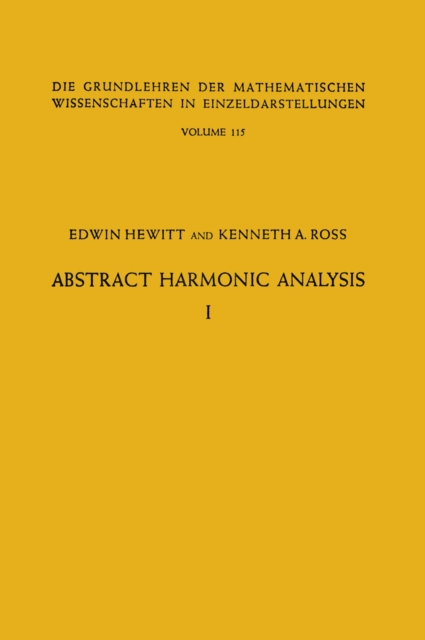 Abstract Harmonic Analysis : Volume I, Structure of Topological Groups Integration theory Group Representations, PDF eBook