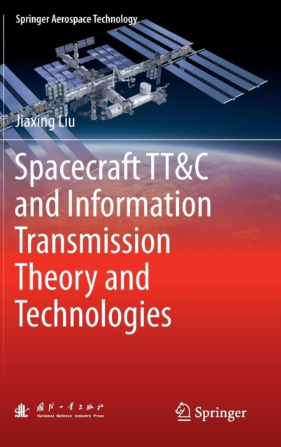 Spacecraft TT&C and Information Transmission Theory and Technologies, Hardback Book