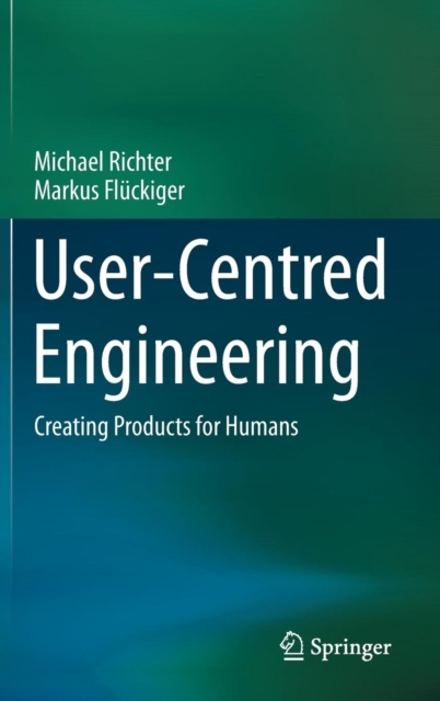 User-Centred Engineering : Creating Products for Humans, Hardback Book