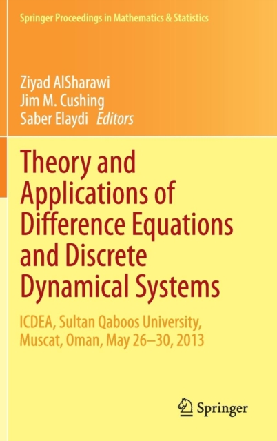 Theory and Applications of Difference Equations and Discrete Dynamical Systems : ICDEA, Muscat, Oman,  May 26 - 30, 2013, Hardback Book