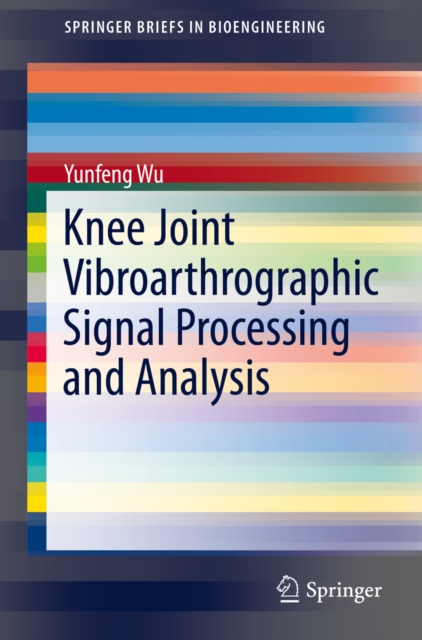Knee Joint Vibroarthrographic Signal Processing and Analysis, PDF eBook