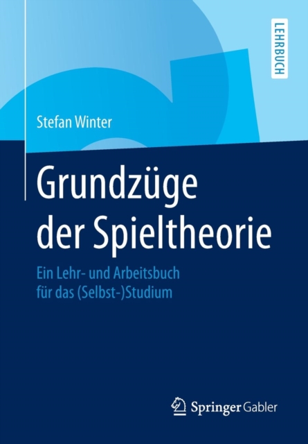 Grundz ge Der Spieltheorie : Ein Lehr- Und Arbeitsbuch F r Das (Selbst-)Studium, Paperback / softback Book