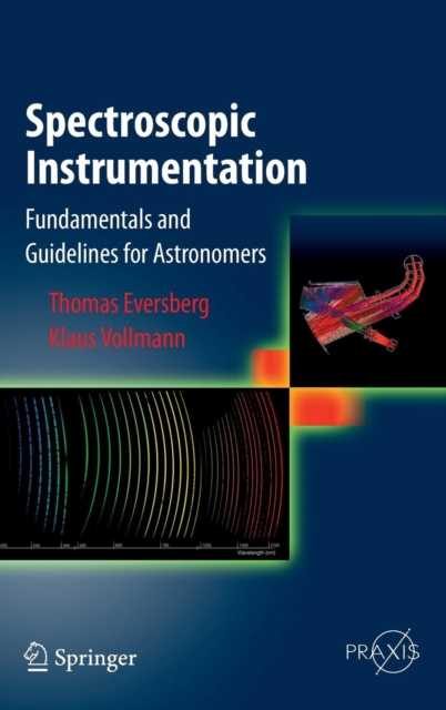 Spectroscopic Instrumentation : Fundamentals and Guidelines for Astronomers, Hardback Book