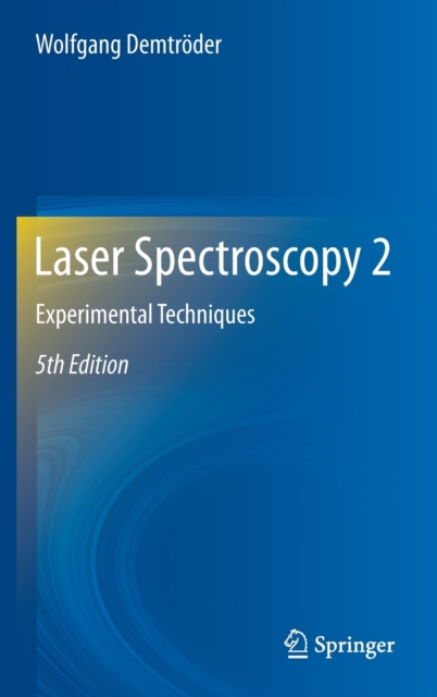 Laser Spectroscopy 2 : Experimental Techniques, Hardback Book