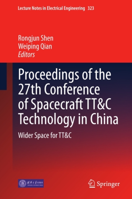 Proceedings of the 27th Conference of Spacecraft TT&C Technology in China : Wider Space for TT&C, PDF eBook