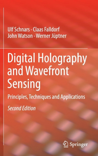 Digital Holography and Wavefront Sensing : Principles, Techniques and Applications, Hardback Book