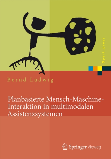 Planbasierte Mensch-Maschine-Interaktion in multimodalen Assistenzsystemen, Hardback Book