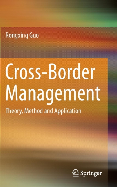 Cross-Border Management : Theory, Method and Application, Hardback Book