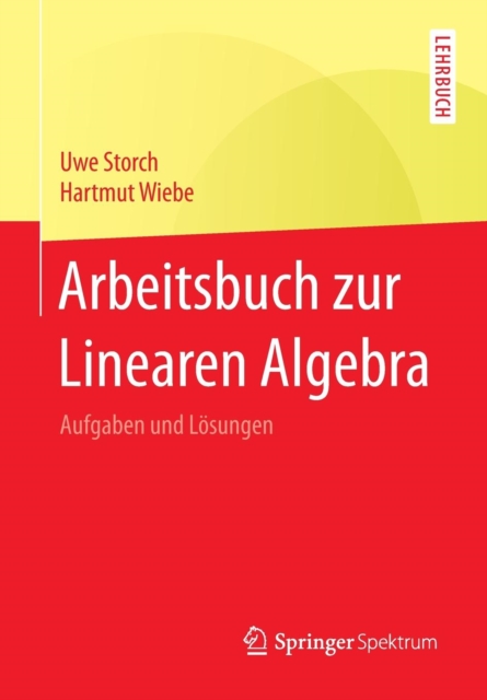 Arbeitsbuch zur Linearen Algebra : Aufgaben und Losungen, Paperback / softback Book