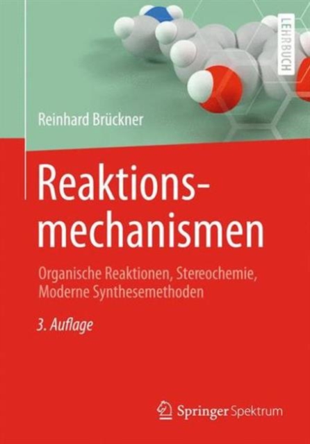Reaktionsmechanismen : Organische Reaktionen, Stereochemie, Moderne Synthesemethoden, Hardback Book