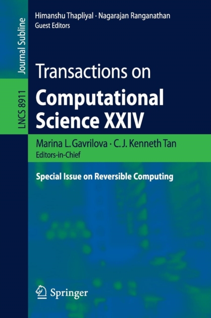 Transactions on Computational Science XXIV : Special Issue on Reversible Computing, Paperback / softback Book