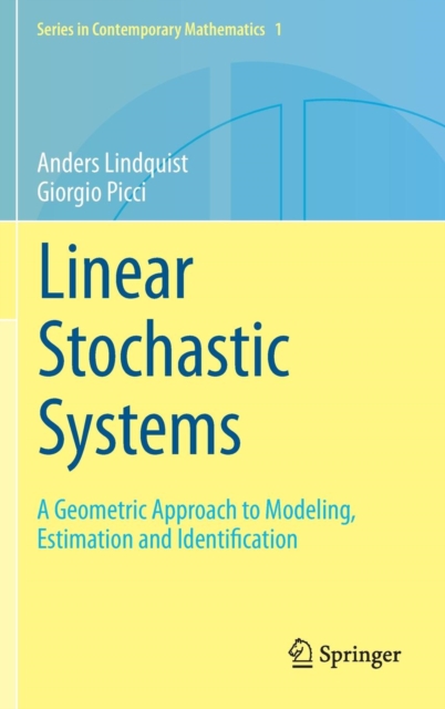 Linear Stochastic Systems : A Geometric Approach to Modeling, Estimation and Identification, Hardback Book