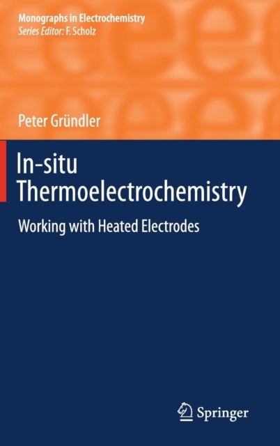 In-Situ Thermoelectrochemistry : Working with Heated Electrodes, Hardback Book