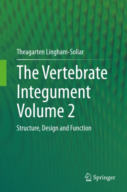The Vertebrate Integument Volume 2 : Structure, Design and Function, PDF eBook
