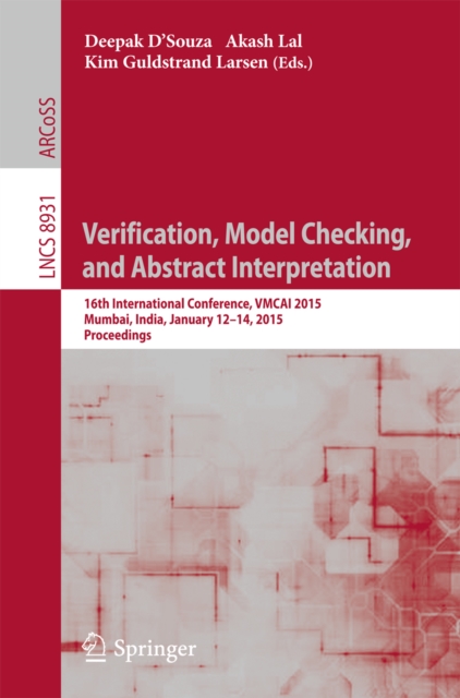 Verification, Model Checking, and Abstract Interpretation : 16th International Conference, VMCAI 2015, Mumbai, India, January 12-14, 2015, Proceedings, PDF eBook