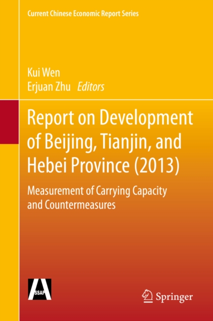 Report on Development of Beijing, Tianjin, and Hebei Province (2013) : Measurement of Carrying Capacity and Countermeasures, PDF eBook