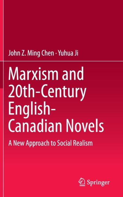 Marxism and 20th-Century English-Canadian Novels : A New Approach to Social Realism, Hardback Book