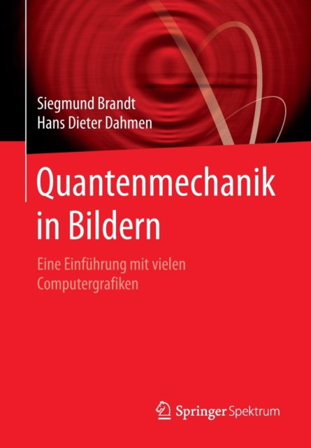 Quantenmechanik in Bildern : Eine Einfuhrung mit vielen Computergrafiken, Paperback / softback Book