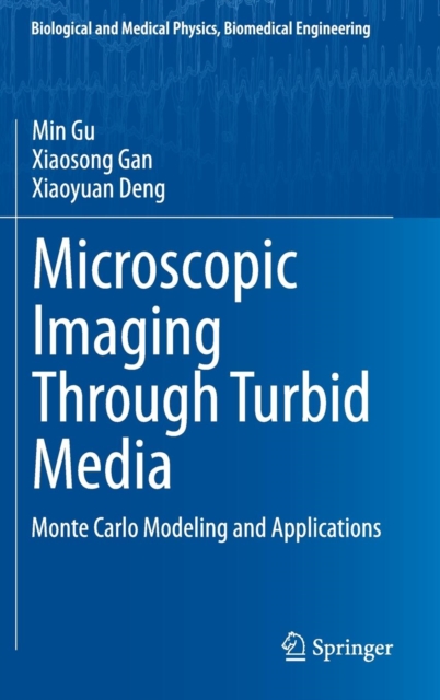 Microscopic Imaging Through Turbid Media : Monte Carlo Modeling and Applications, Hardback Book