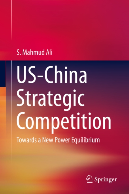 US-China Strategic Competition : Towards a New Power Equilibrium, PDF eBook