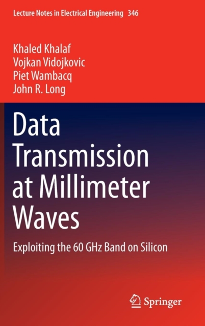 Data Transmission at Millimeter Waves : Exploiting the 60 Ghz Band on Silicon, Hardback Book