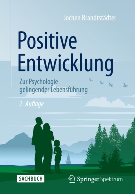 Positive Entwicklung : Zur Psychologie gelingender Lebensfuhrung, Paperback / softback Book