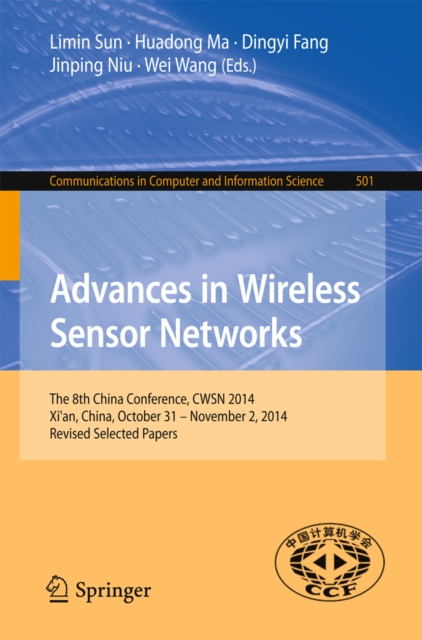 Advances in Wireless Sensor Networks : The 8th China Conference, CWSN 2014, Xi'an, China, October 31--November 2, 2014. Revised Selected Papers, PDF eBook
