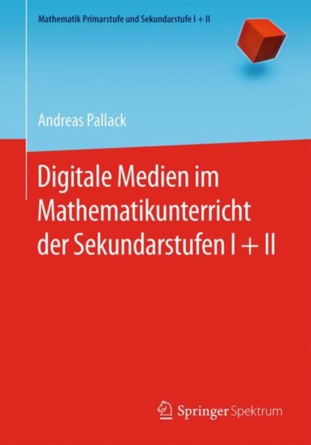 Digitale Medien Im Mathematikunterricht Der Sekundarstufen I + II, Paperback / softback Book