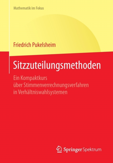 Sitzzuteilungsmethoden : Ein Kompaktkurs uber Stimmenverrechnungsverfahren in Verhaltniswahlsystemen, Paperback / softback Book