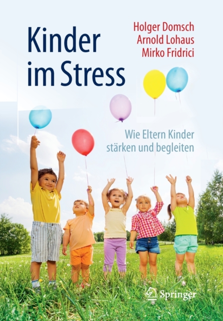 Kinder im Stress : Wie Eltern Kinder starken und begleiten, Paperback / softback Book