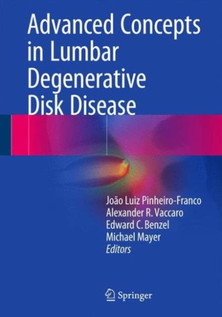 Advanced Concepts in Lumbar Degenerative Disk Disease, Hardback Book