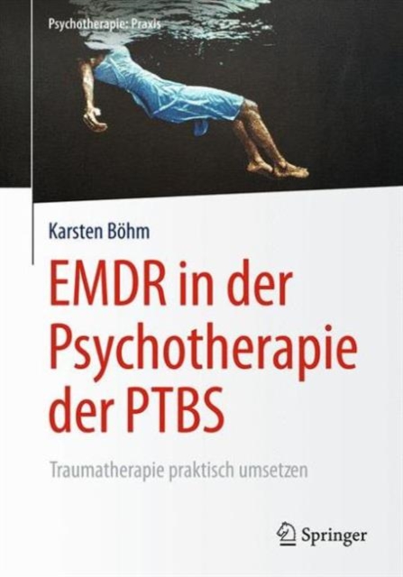 EMDR in der Psychotherapie der PTBS : Traumatherapie praktisch umsetzen, Hardback Book