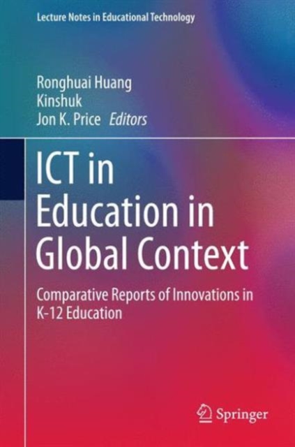 ICT in Education in Global Context : Comparative Reports of Innovations in K-12 Education, Hardback Book
