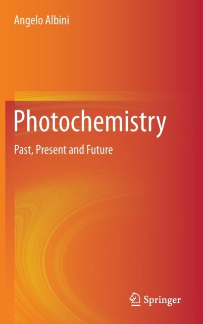 Photochemistry : Past, Present and Future, Hardback Book