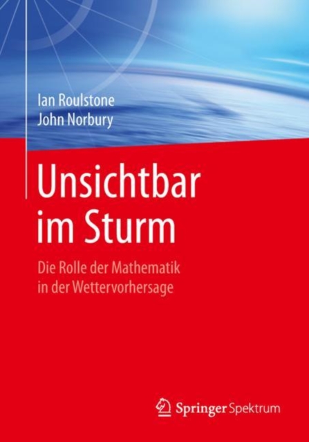 Unsichtbar im Sturm : Die Rolle der Mathematik in der Wettervorhersage, Paperback Book