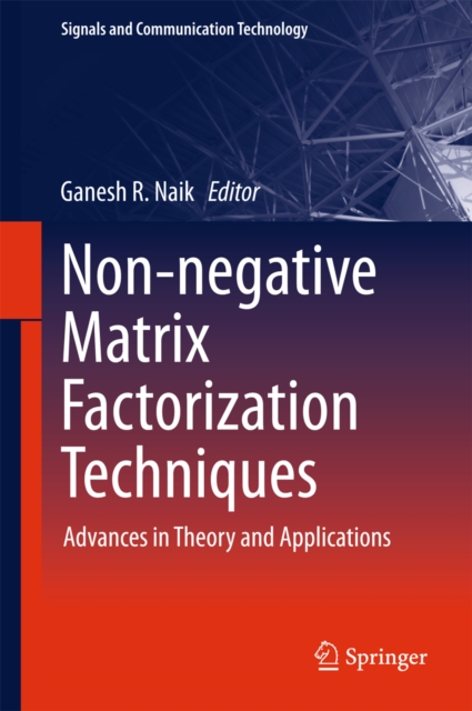 Non-negative Matrix Factorization Techniques : Advances in Theory and Applications, PDF eBook