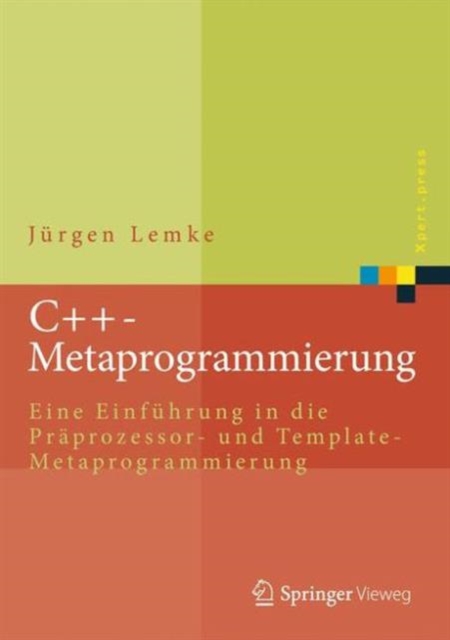 C++-Metaprogrammierung : Eine Einfuhrung in die Praprozessor- und Template-Metaprogrammierung, Hardback Book