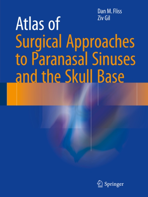 Atlas of Surgical Approaches to Paranasal Sinuses and the Skull Base, PDF eBook
