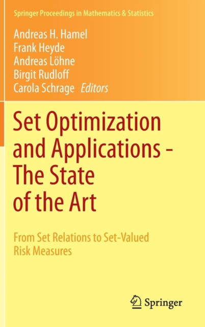 Set Optimization and Applications - The State of the Art : From Set Relations to Set-Valued Risk Measures, Hardback Book