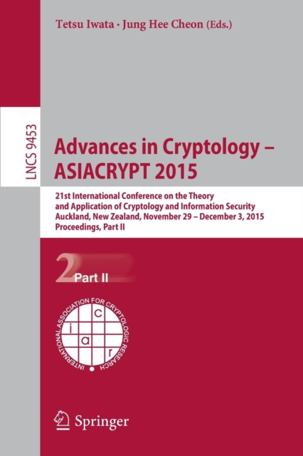 Advances in Cryptology – ASIACRYPT 2015 : 21st International Conference on the Theory and Application of Cryptology and Information Security, Auckland, New Zealand, November 29 -- December 3, 2015, Pr, Paperback / softback Book