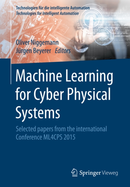 Machine Learning for Cyber Physical Systems : Selected papers from the International Conference ML4CPS 2015, PDF eBook