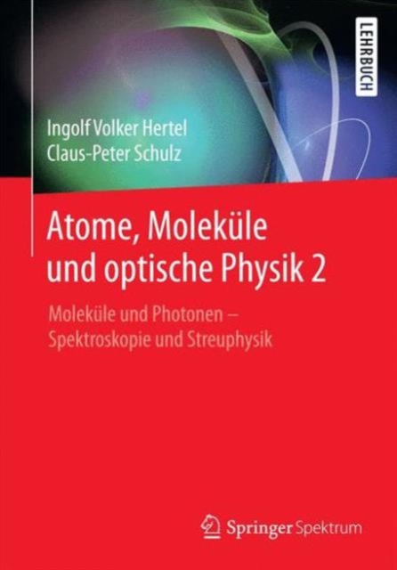 Atome, Molekule und optische Physik 2 : Molekule und Photonen - Spektroskopie und Streuphysik, Paperback Book