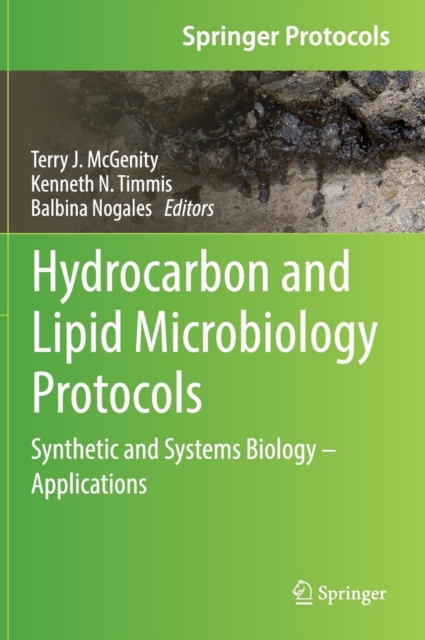 Hydrocarbon and Lipid Microbiology Protocols : Synthetic and Systems Biology - Applications, Hardback Book