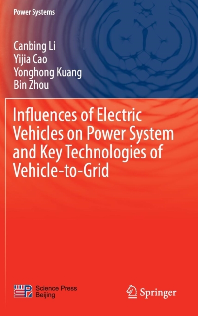 Influences of Electric Vehicles on Power System and Key Technologies of Vehicle-to-Grid, Hardback Book
