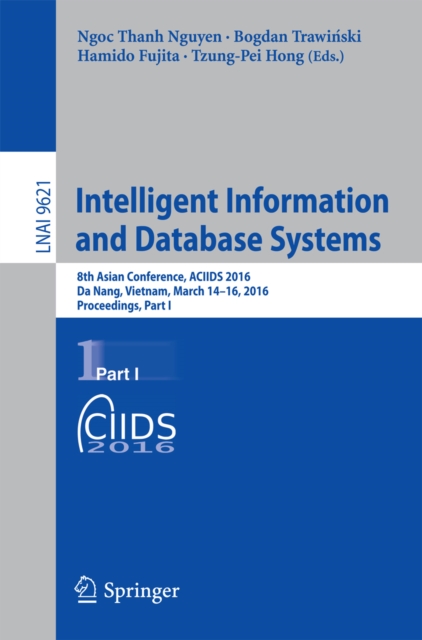 Intelligent Information and Database Systems : 8th Asian Conference, ACIIDS 2016, Da Nang, Vietnam, March 14-16, 2016, Proceedings, Part I, PDF eBook