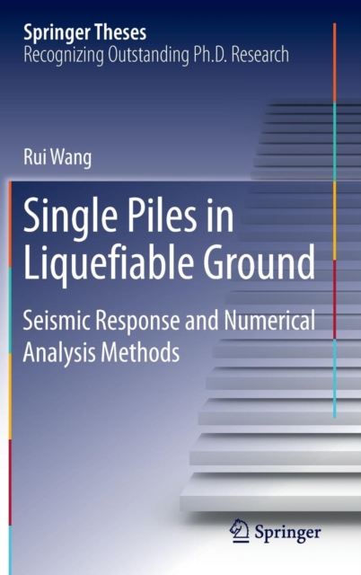 Single Piles in Liquefiable Ground : Seismic Response and Numerical Analysis Methods, Hardback Book