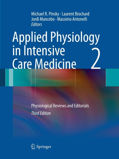 Applied Physiology in Intensive Care Medicine 2 : Physiological Reviews and Editorials, Paperback / softback Book