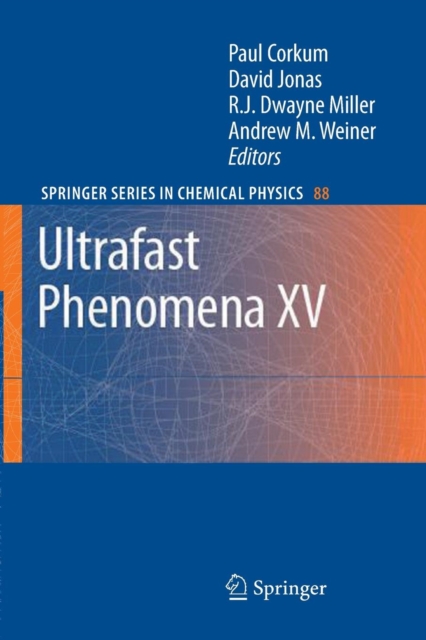 Ultrafast Phenomena XV : Proceedings of the 15th International Conference, Pacific Grove, USA, July 30 - August 4, 2006, Paperback / softback Book